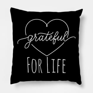 Grateful For Life Pillow