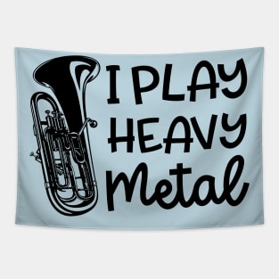 I Play Heavy Metal Euphonium Baritone Marching Band Cute Funny Tapestry