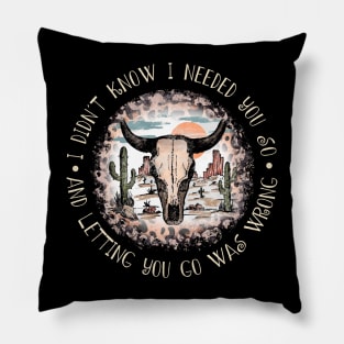 I didn't know I needed you so And letting you go was wrong Skull Bull Leopart Deserts Pillow