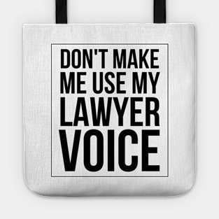 Don't Make Me Use My Lawyer Voice Tote