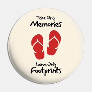 Take Only Memories, Leav Only Footprints Pin