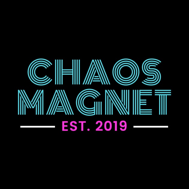 Chaos Magnet Est. 2019 by Mother Lovin' Chaos