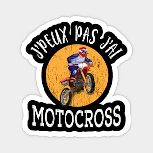 J'peux pas j'ai motocross motard lovers motorbike gift Magnet