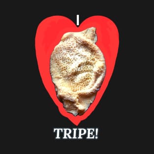 I <3 TRIPE! T-Shirt