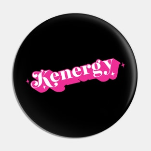 Kenergy I Have Kenergy Funny I am Kenough Pin