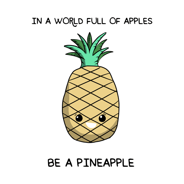 In a world full of apples be a pineapple by gigglycute