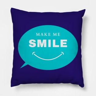 Make me smile Pillow