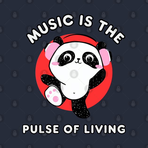 Music is the pulse of living kawaii panda by Syntax Wear