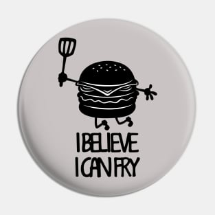 I Believe I Can Fry Funny Fry Cook Meme Gift For Burger Lovers Pin
