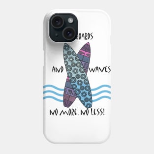 Just boards and waves, no more, no less! Phone Case