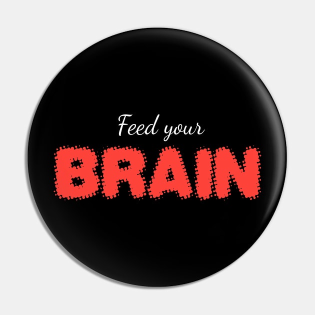 FEED YOUR BRAIN (white) Pin by Utopic Slaps