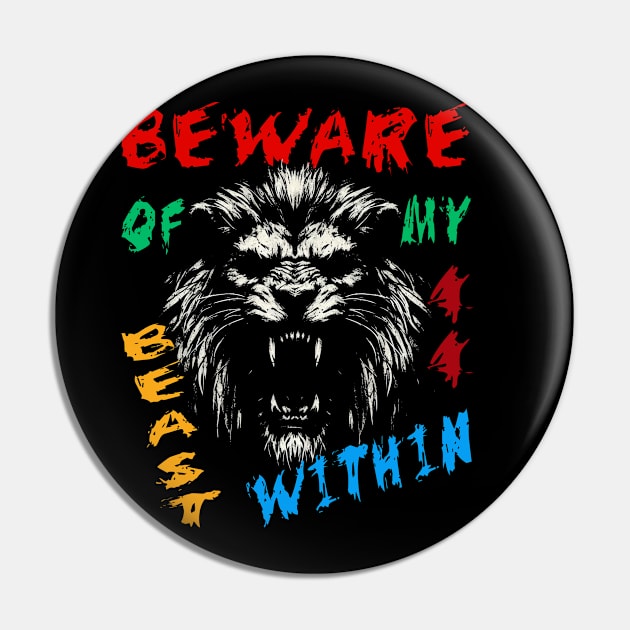 Lion Warning Motivational: Beware of my Beast Within Pin by MetalByte