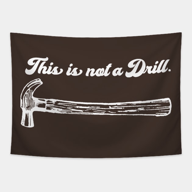 This Is Not A Drill Tapestry by MindsparkCreative