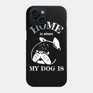 Home is where my dog is Phone Case