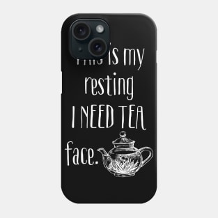 This Is My Resting I Need Tea Face Phone Case