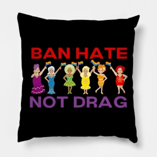 Ban Hate Not Drag LGBTQ Gay Rights Pillow