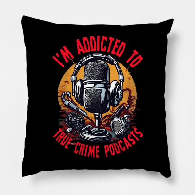 True Crime My Podcast Obsession Pillow by LopGraphiX