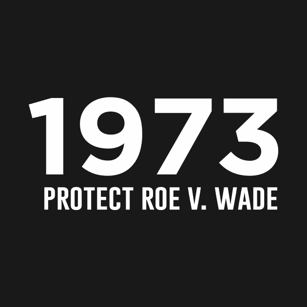 1973 Protect Roe V Wade by Periaz