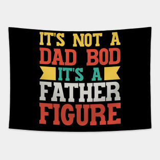 It's Not A Dad Bod It's A Father Figure v3 Tapestry