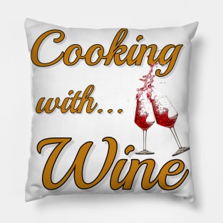 Cooking with Wine 2 Pillow