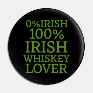 0% Irish 100% Irish Whiskey Lover Pin