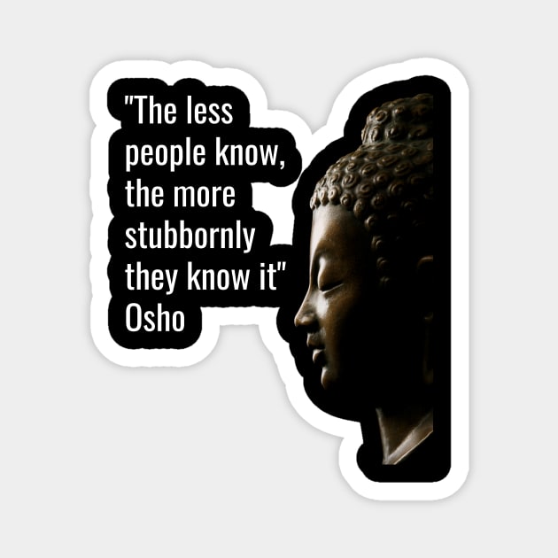 Osho Quotes for Life. The less people know... Magnet by NandanG