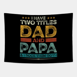 I Have Two Titles Dad And Papa Father's Day Gift Tapestry