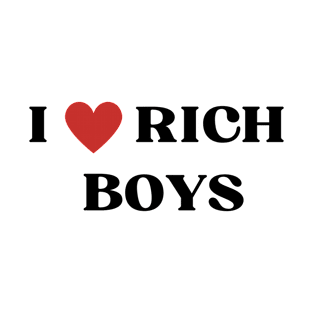 I LOVE RICH BOYS T-Shirt