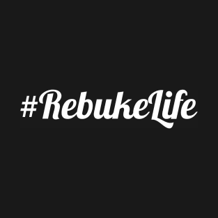 #RebukeLife T-Shirt