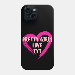 Pretty Girls Love TXT Phone Case