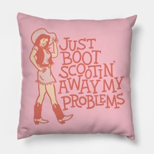 Just Boot Scootin' Away My Problems Pillow