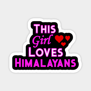 This Girl Loves Himalayans Magnet