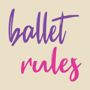 Ballet Rules Violet Pink by PK.digart T-Shirt