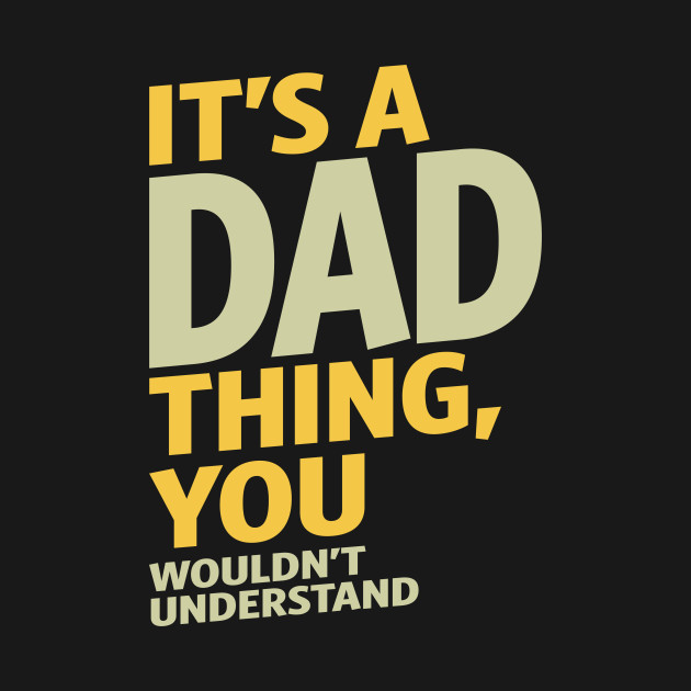 Discover It's a Dad Thing - Dad - T-Shirt
