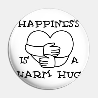 Happiness is a warm hug Pin