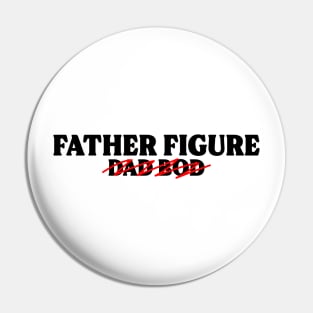 Father Figure, Not Dad Bod (Black Text) Pin