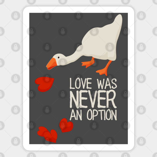 Love Was Never An Option White Text Funny Anti Valentines Day Meme Gift For Single Gamers Untitled Goose Game Valentine Magnet Teepublic