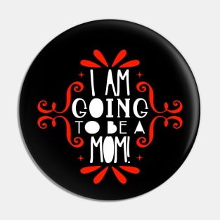 I am going to be a mom Pin