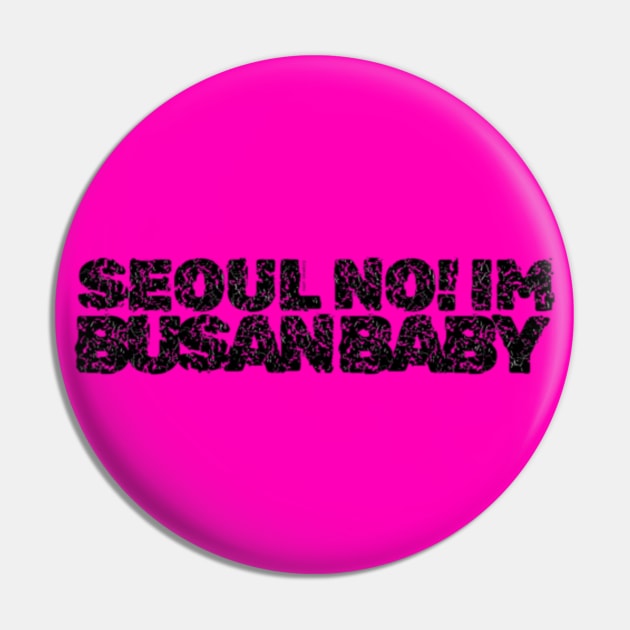 Seoul No! Im Busan Baby Distressed (Blk) By Abby Anime(c) Pin by Abby Anime