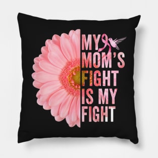 My Moms Fight Is My Fight Breast Cancer Awareness Flower Pillow