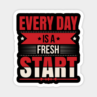 Every Day Is a fresh Start Inspirational Typography T-shirt Design. Magnet