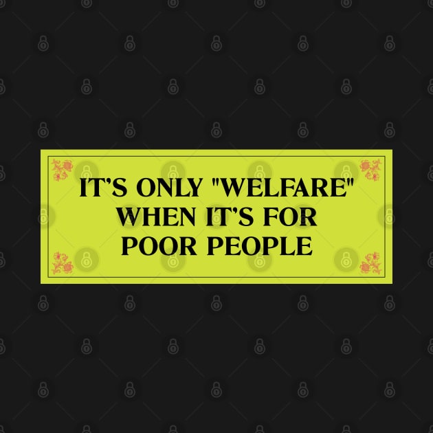 Corporate Welfare Exists - Anti Billionaire by Football from the Left