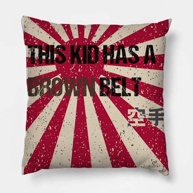 This Kid has a Brown belt Pillow by LovableDuck