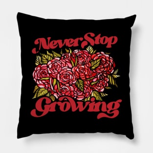 Never stop Growing Pillow