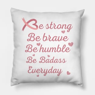 Be strong be brave be humble tees support gift for cancer patients, cancer patients gift ideas Pillow