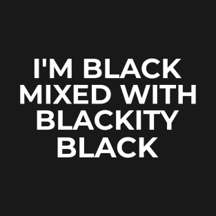 Black Mixed with Blackity Black T-Shirt