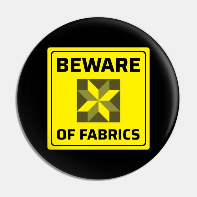 Beware of Fabrics - Funny Quilting Quotes Pin by zeeshirtsandprints