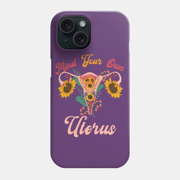 Mind Your Own Uterus Phone Case by Myartstor 