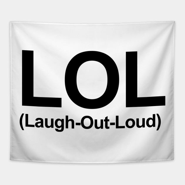 LOL - Laugh Out Loud