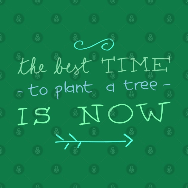 The best time to plant a tree is now nature quote T-Shirt by bumblethebee